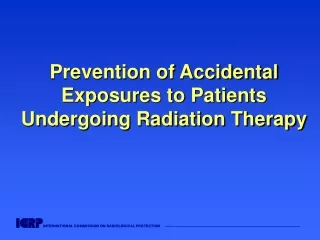 Prevention of Accidental Exposures to Patients Undergoing Radiation Therapy