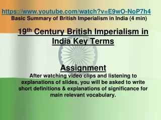 https://youtube/watch?v=E9wO-NoP7h4 Basic Summary of British Imperialism in India (4 min)