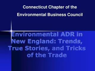 Environmental ADR in New England: Trends, True Stories, and Tricks of the Trade