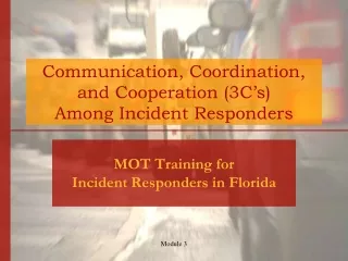 Communication, Coordination,  and Cooperation (3C’s)  Among Incident Responders