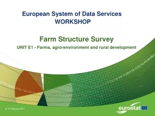 Farm Structure Survey UNIT E1 - Farms, agro-environment and rural development