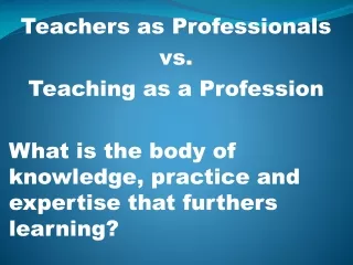 Teachers as Professionals vs. Teaching as a Profession