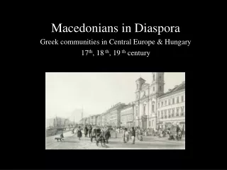 Macedonians in Diaspora  Greek communities in Central Europe &amp;  Hungary