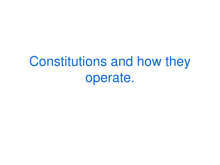 constitutions and how they operate