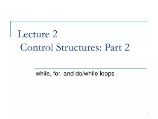 Lecture 2  Control Structures: Part 2