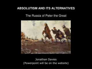 ABSOLUTISM AND ITS ALTERNATIVES The Russia of Peter the Great