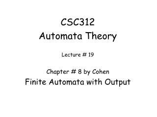 CSC312 Automata Theory Lecture # 19 Chapter # 8 by Cohen Finite Automata with Output