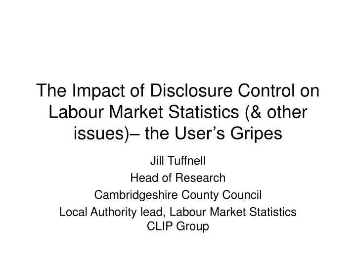the impact of disclosure control on labour market statistics other issues the user s gripes