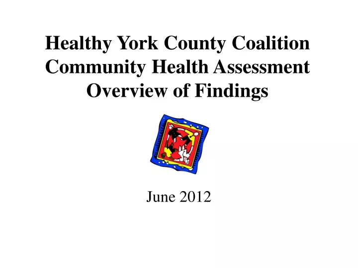 healthy york county coalition community health assessment overview of findings