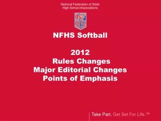 NFHS Softball 2012  Rules Changes  Major Editorial Changes Points of Emphasis