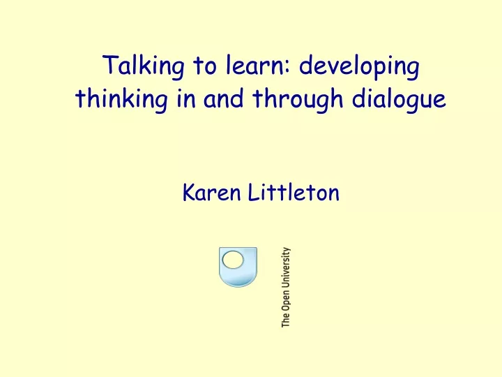 talking to learn developing thinking in and through dialogue karen littleton