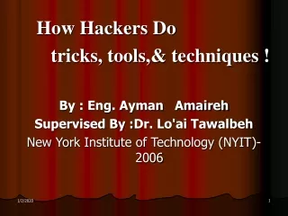 How Hackers Do         tricks, tools,&amp; techniques ! By : Eng. Ayman   Amaireh