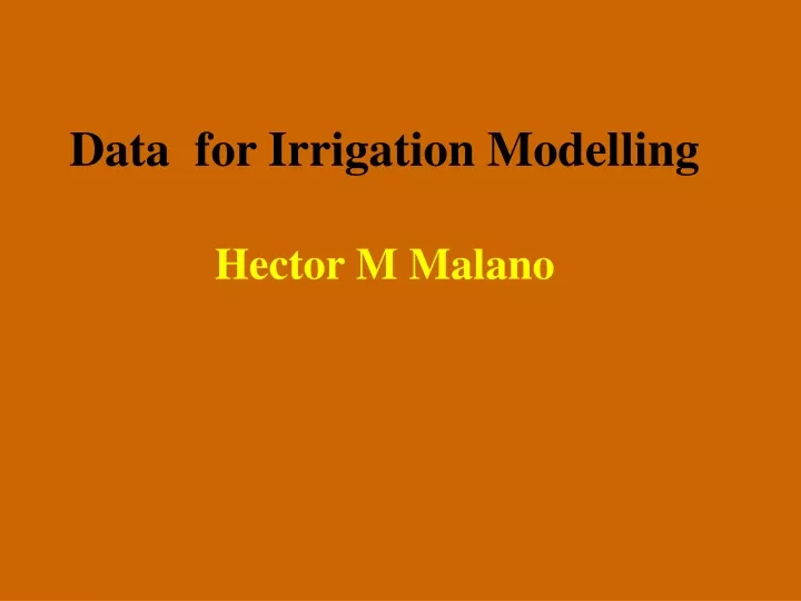 data for irrigation modelling hector m malano