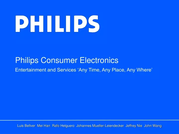 philips consumer electronics entertainment and services any time any place any where