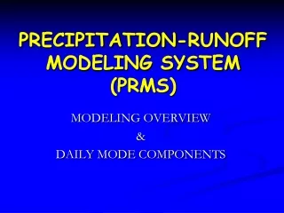 PRECIPITATION-RUNOFF MODELING SYSTEM (PRMS)