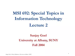 MSI 692: Special Topics in Information Technology Lecture 2 Sanjay Goel University at Albany, SUNY
