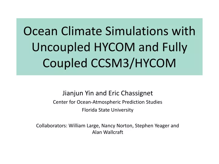 ocean climate simulations with uncoupled hycom and fully coupled ccsm3 hycom