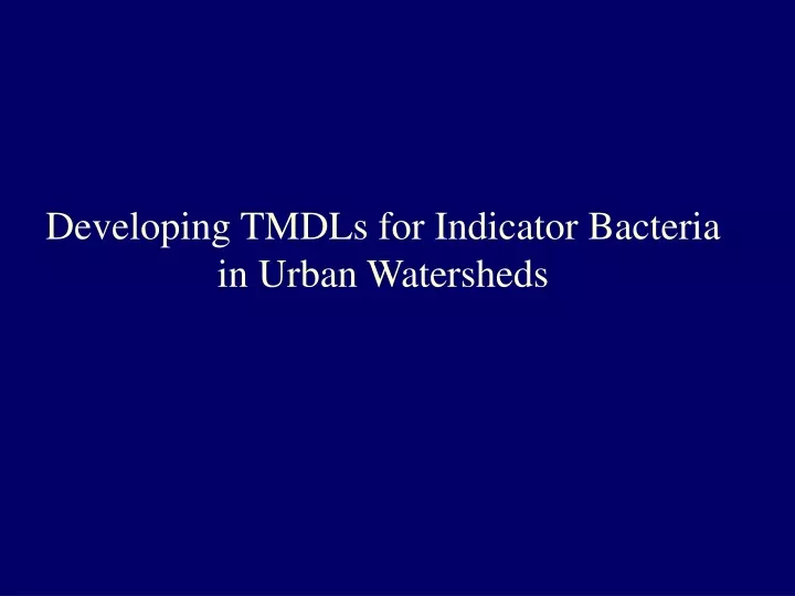 developing tmdls for indicator bacteria in urban