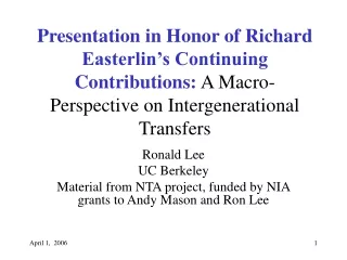 Ronald Lee UC Berkeley Material from NTA project, funded by NIA grants to Andy Mason and Ron Lee