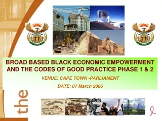 BROAD BASED BLACK ECONOMIC EMPOWERMENT AND THE CODES OF GOOD PRACTICE PHASE 1 &amp; 2