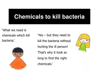 Chemicals to kill bacteria