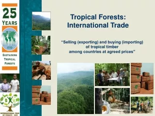 “Selling (exporting) and buying (importing)  of tropical timber  among countries at agreed prices”
