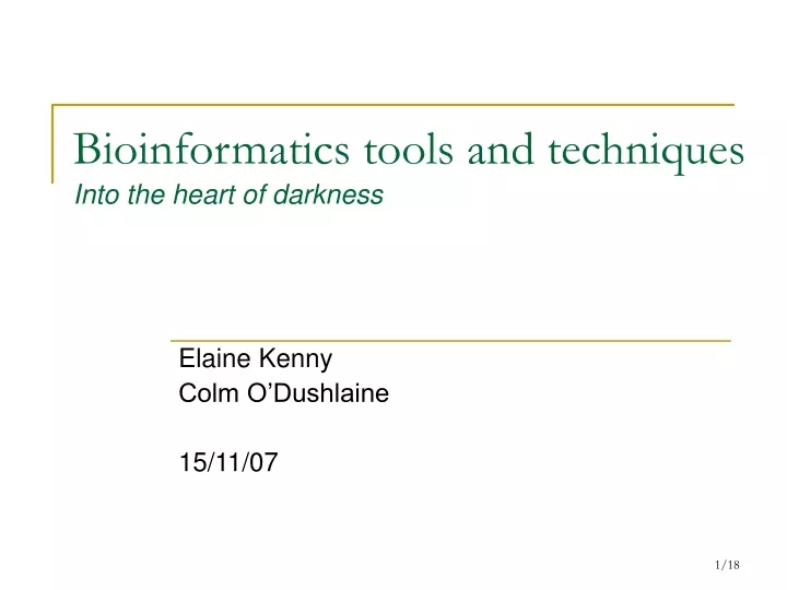 bioinformatics tools and techniques into the heart of darkness