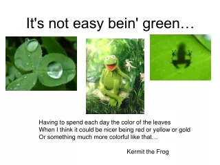 It's not easy bein' green…