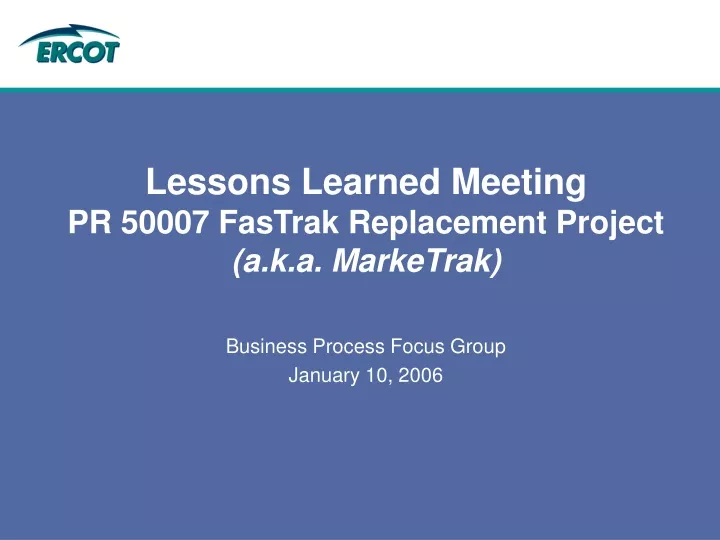 lessons learned meeting pr 50007 fastrak replacement project a k a marketrak