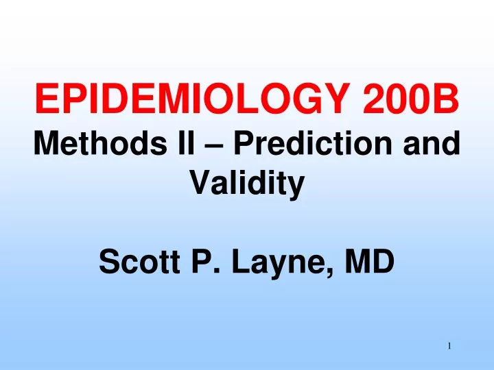 epidemiology 200b methods ii prediction and validity scott p layne md