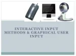 Interactive Input Methods &amp; Graphical User Input - slide 1