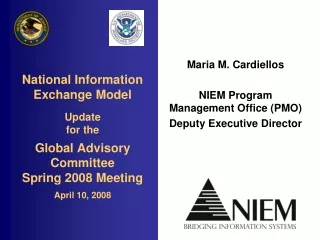 Maria M. Cardiellos NIEM Program Management Office (PMO) Deputy Executive Director