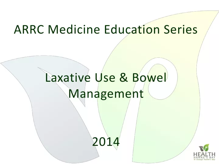 arrc medicine education series laxative use bowel management 2014