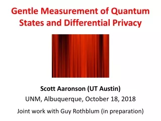 Scott Aaronson ( UT Austin ) UNM, Albuquerque, October 18, 2018