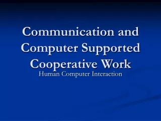 Communication and Computer Supported Cooperative Work