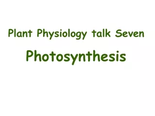 Plant Physiology talk Seven Photosynthesis
