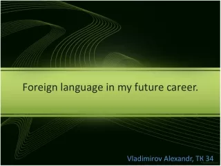 Foreign language in my future career.