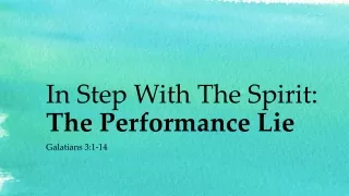 In Step With The Spirit:  The Performance Lie