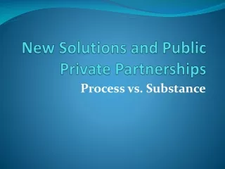New Solutions and Public Private Partnerships