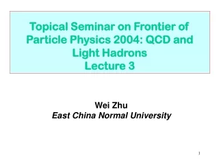 Topical Seminar on Frontier of Particle Physics 2004: QCD and Light Hadrons Lecture 3