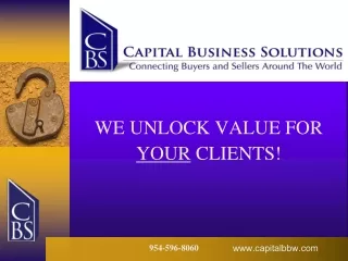 WE UNLOCK VALUE FOR  YOUR  CLIENTS!