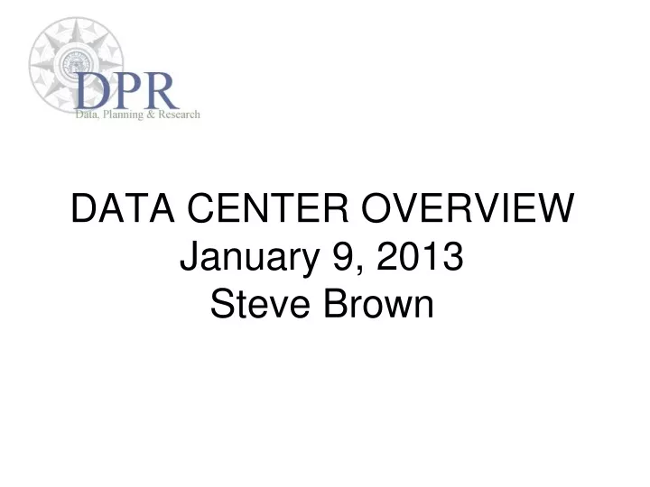 data center overview january 9 2013 steve brown