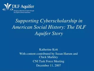 Supporting Cyberscholarship in American Social History: The DLF Aquifer Story