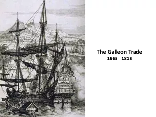 The Galleon Trade 1565 - 1815