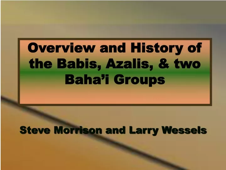 overview and history of the babis azalis two baha i groups