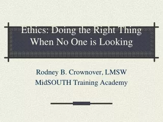 Ethics: Doing the Right Thing When No One is Looking