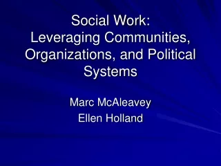 Social Work: Leveraging Communities, Organizations, and Political Systems