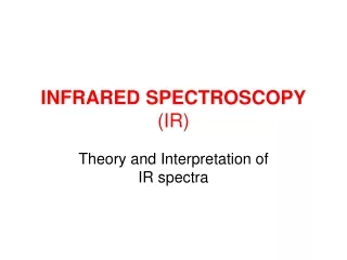 INFRARED SPECTROSCOPY  (IR)