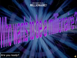 Who wants to be a millionaire?