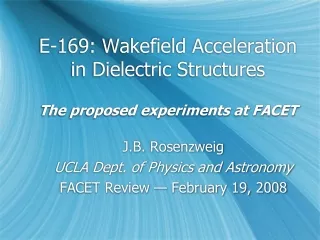 E-169:  Wakefield Acceleration in Dielectric Structures The proposed experiments at FACET